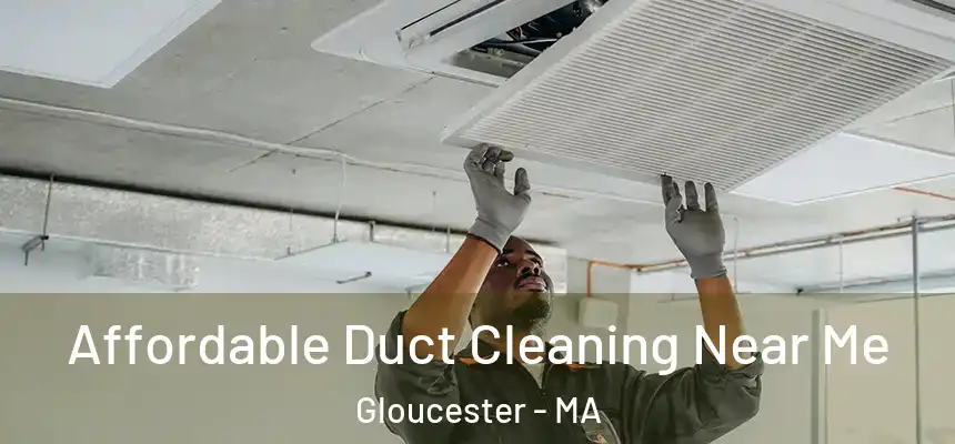  Affordable Duct Cleaning Near Me Gloucester - MA