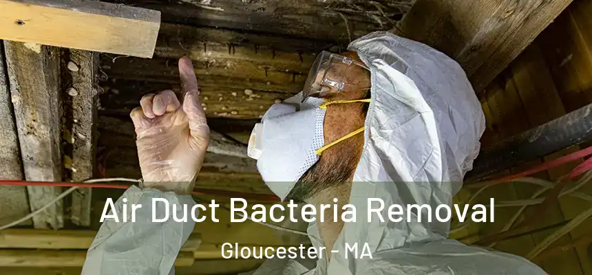 Air Duct Bacteria Removal Gloucester - MA