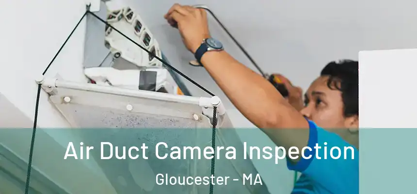  Air Duct Camera Inspection Gloucester - MA