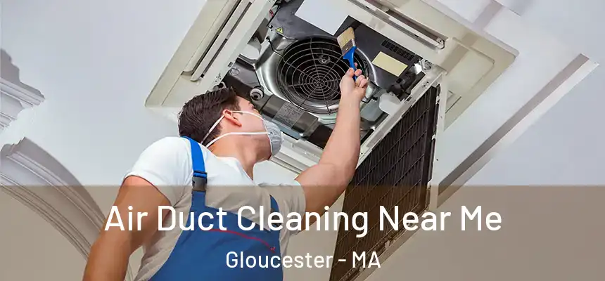  Air Duct Cleaning Near Me Gloucester - MA