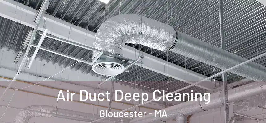 Air Duct Deep Cleaning Gloucester - MA