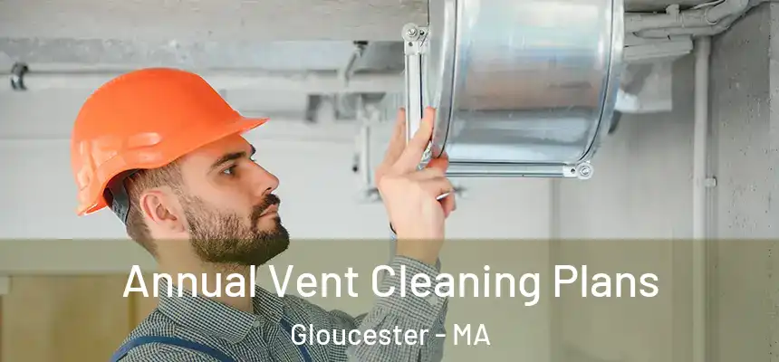  Annual Vent Cleaning Plans Gloucester - MA