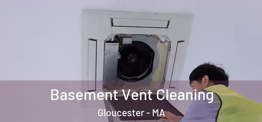 Basement Vent Cleaning Gloucester - MA