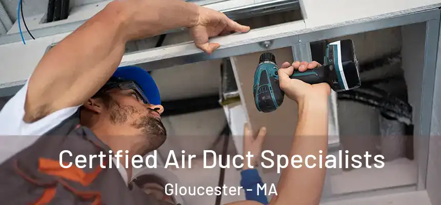  Certified Air Duct Specialists Gloucester - MA
