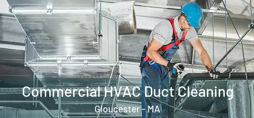 Commercial HVAC Duct Cleaning Gloucester - MA