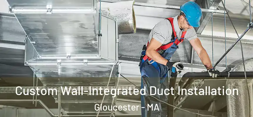 Custom Wall-Integrated Duct Installation Gloucester - MA