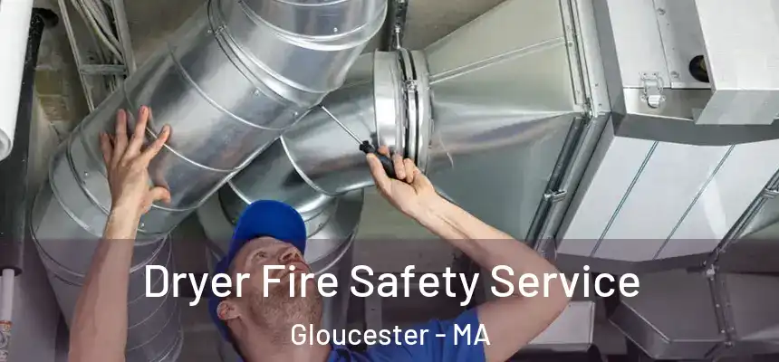 Dryer Fire Safety Service Gloucester - MA