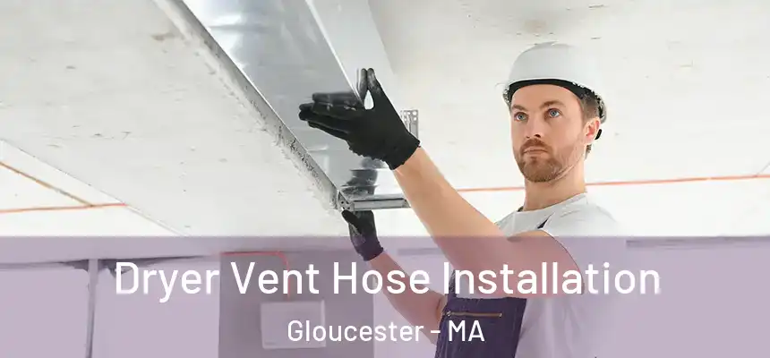 Dryer Vent Hose Installation Gloucester - MA