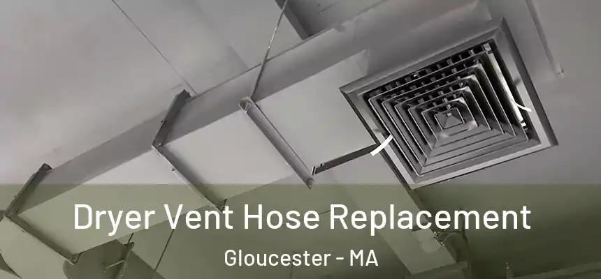 Dryer Vent Hose Replacement Gloucester - MA