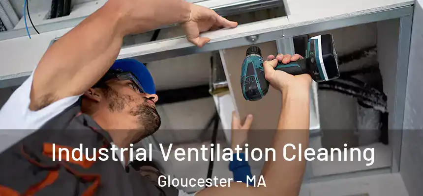 Industrial Ventilation Cleaning Gloucester - MA
