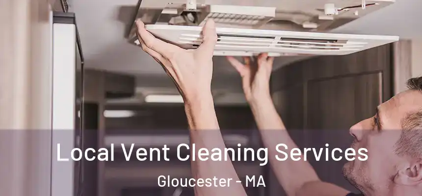 Local Vent Cleaning Services Gloucester - MA