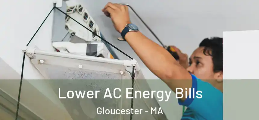Lower AC Energy Bills Gloucester - MA