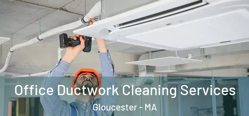 Office Ductwork Cleaning Services Gloucester - MA
