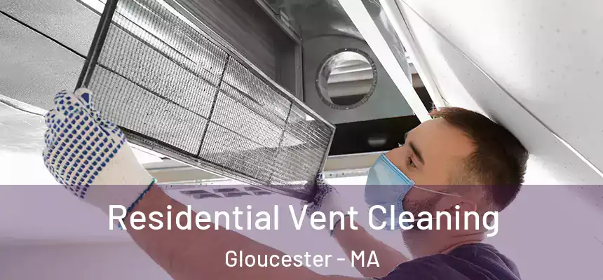 Residential Vent Cleaning Gloucester - MA